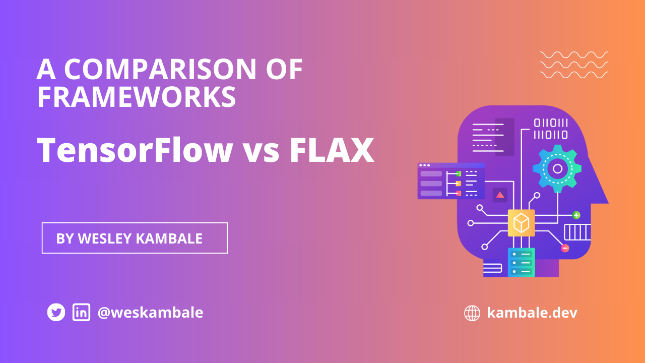 TensorFlow v FLAX: A Comparison of Frameworks