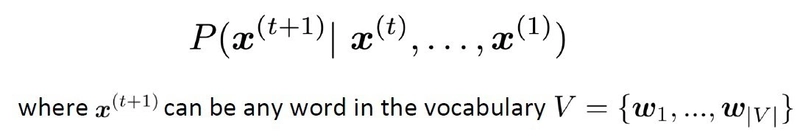 Probability distribution of the next word x(t+1) given x(1)…x(t)